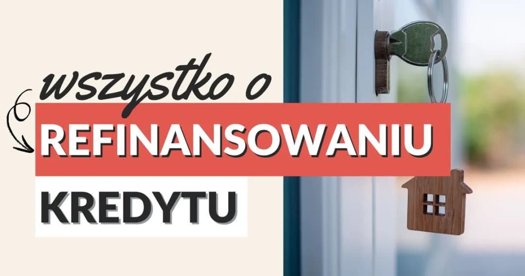 Refinansowanie kredytu: Jak obniżyć raty i zaoszczędzić pieniądze