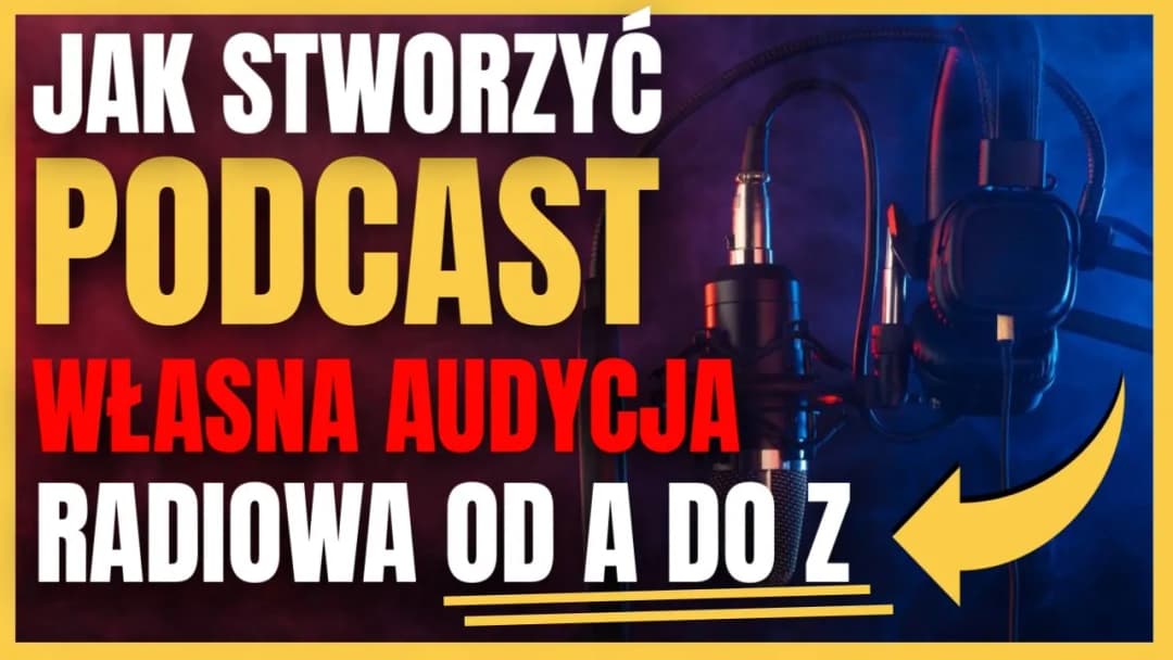 Podcast: Czym Jest i Jak Go Stworzyć? Kompletny Poradnik dla Początkujących