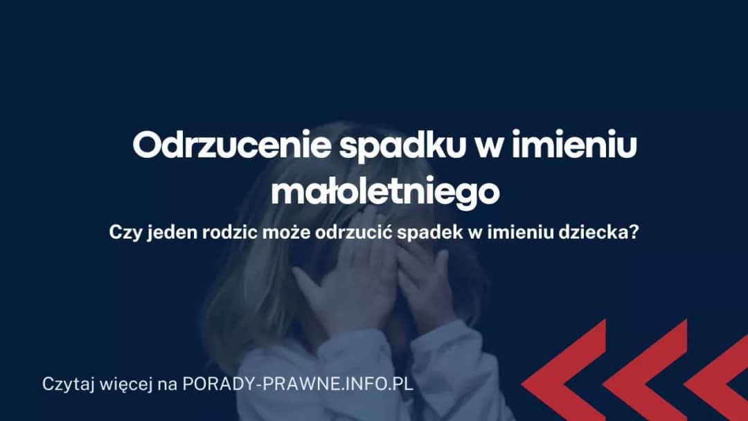 Jak Złożyć Oświadczenie o Odrzuceniu Spadku w Imieniu Małoletniego: Wniosek, Zgoda i Wzór