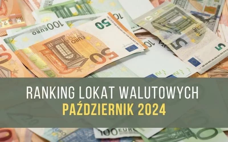 Najlepsze lokaty walutowe: ranking, porównanie i oprocentowanie